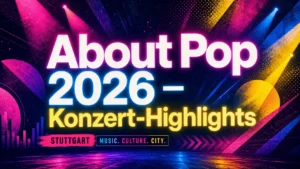 About Pop Stuttgart Beitragsbild Konzert-Highlights